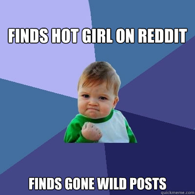 
finds hot girl on reddit finds gone wild posts  Success Kid