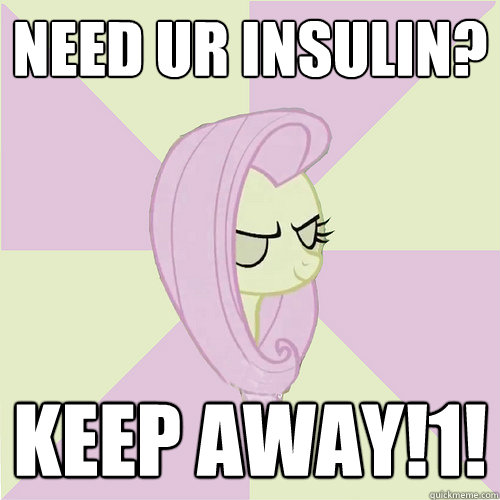 Need ur insulin? keep away!1! - Need ur insulin? keep away!1!  Flutterbitch