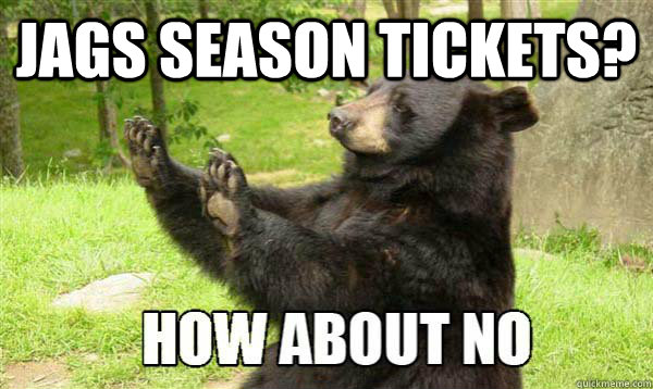 Jags season tickets?   How about no bear