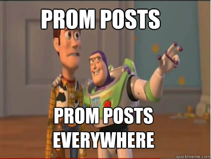 Prom posts Prom posts everywhere - Prom posts Prom posts everywhere  woody and buzz