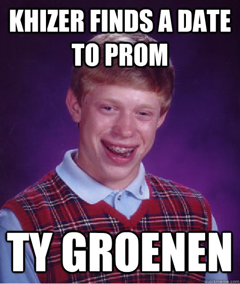 khizer finds a date to prom TY GROENEN  Bad Luck Brian