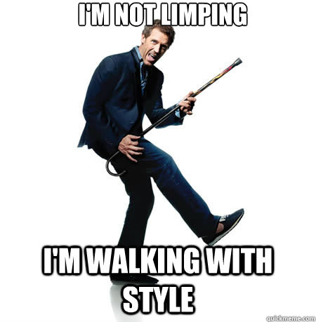 I'm Not Limping  I'm Walking with Style - I'm Not Limping  I'm Walking with Style  Style