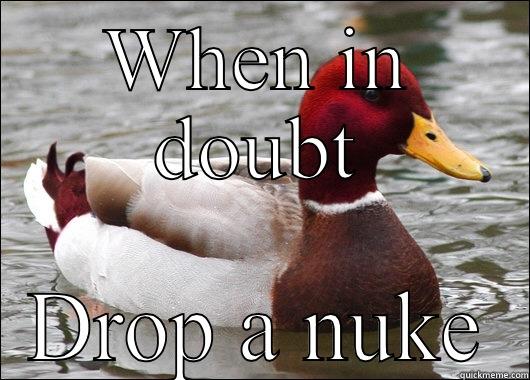 WHEN IN DOUBT DROP A NUKE Malicious Advice Mallard