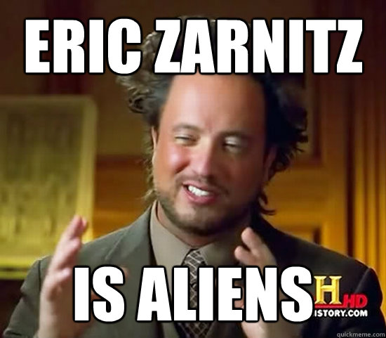 Eric Zarnitz IS ALIENS  Ancient Aliens