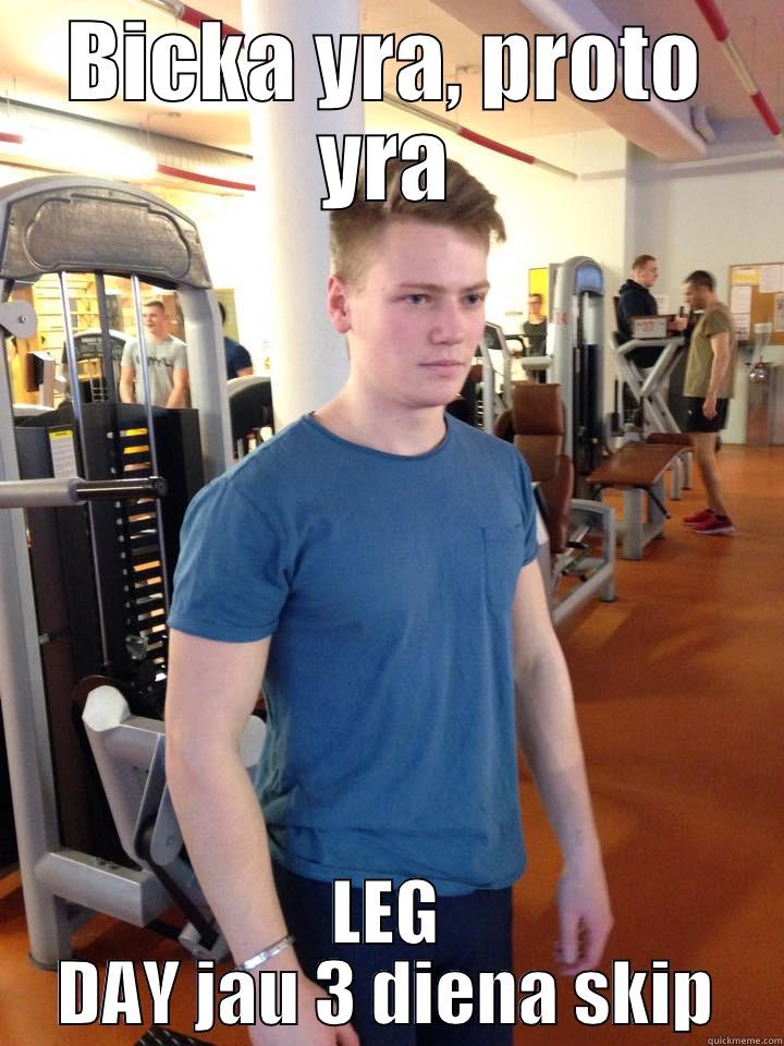 BICKA YRA, PROTO YRA LEG DAY JAU 3 DIENA SKIP Misc