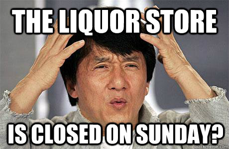 The liquor store Is closed on Sunday? - The liquor store Is closed on Sunday?  EPIC JACKIE CHAN