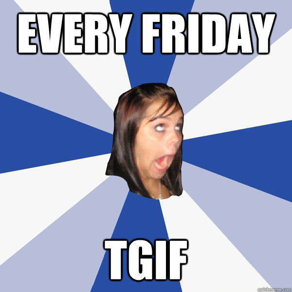 every friday tgif  