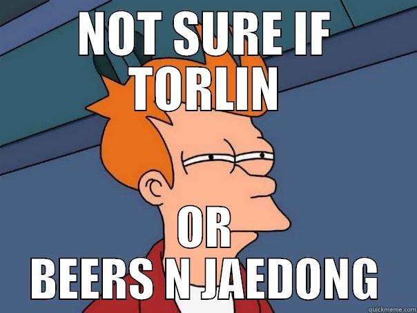 NOT SURE IF TORLIN OR BEERS N JAEDONG Futurama Fry