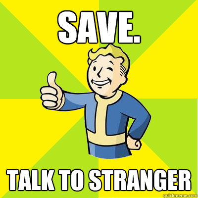 Save. Talk to Stranger  Fallout new vegas