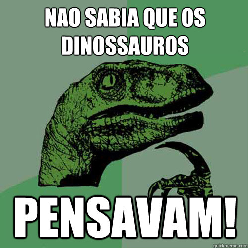 nao sabia que os dinossauros pensavam!  Philosoraptor