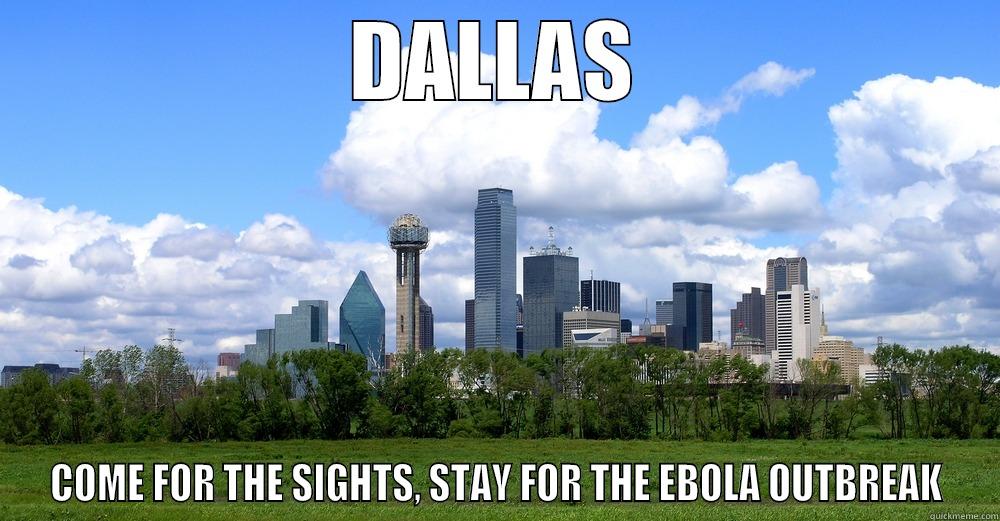 DALLAS COME FOR THE SIGHTS, STAY FOR THE EBOLA OUTBREAK Misc