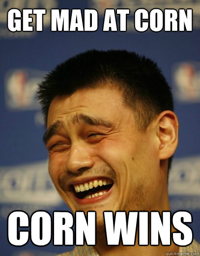 Get mad at corn Corn wins  Yao Ming