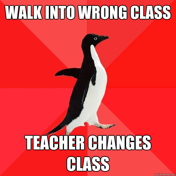 Walk into wrong class Teacher Changes class - Walk into wrong class Teacher Changes class  Socially Awesome Penguin