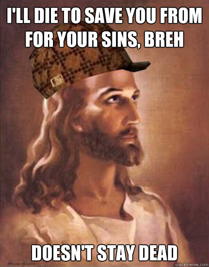 Scumbag Jesus Memes Quickmeme