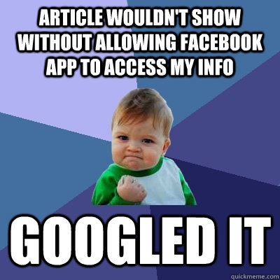 article wouldn't show without allowing facebook app to access my info googled it  Success Kid