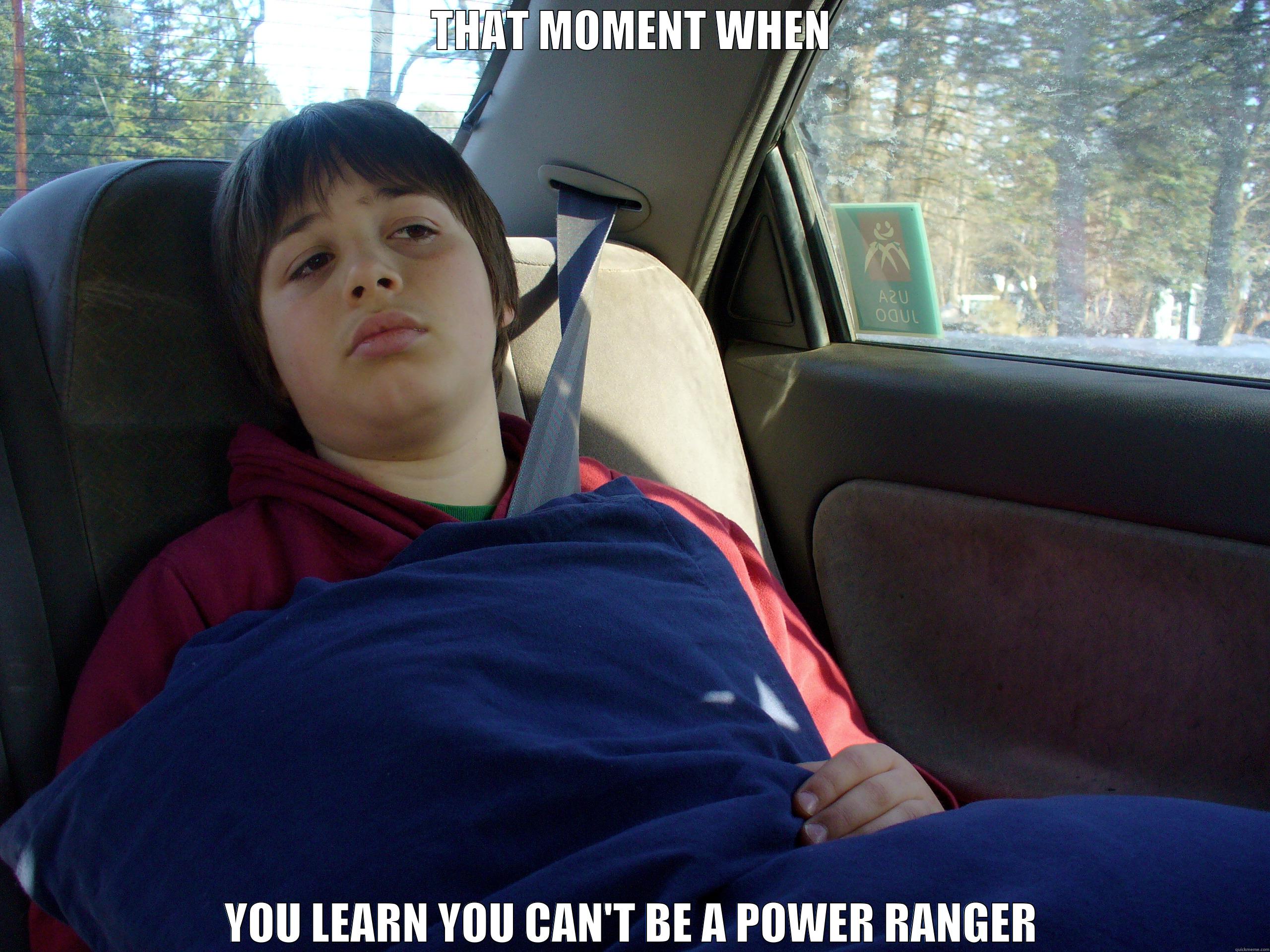 THAT MOMENT WHEN YOU LEARN YOU CAN'T BE A POWER RANGER Misc
