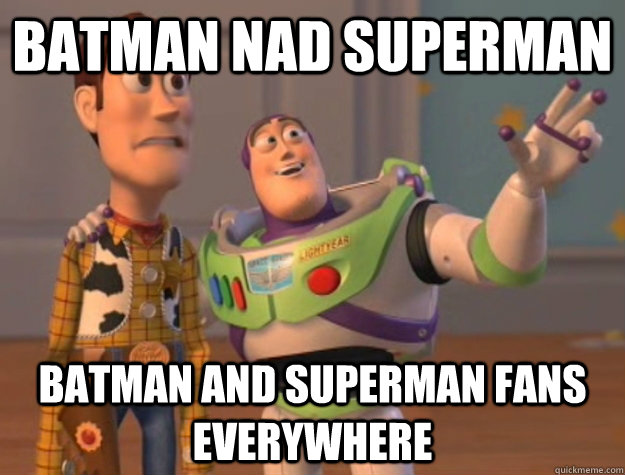 Batman nad Superman Batman and Superman Fans everywhere  Buzz Lightyear