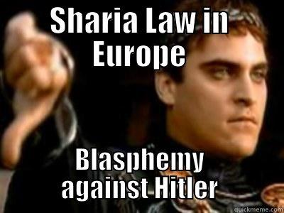 SHARIA LAW IN EUROPE BLASPHEMY AGAINST HITLER Downvoting Roman