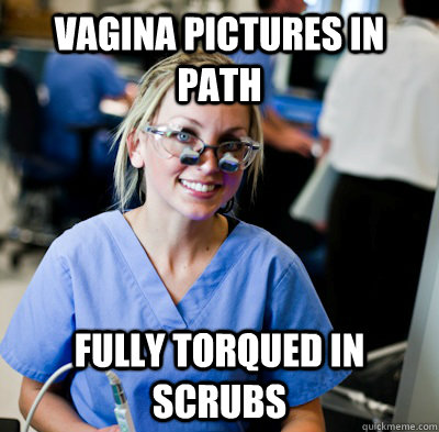 Vagina pictures in path Fully torqued in scrubs - Vagina pictures in path Fully torqued in scrubs  overworked dental student