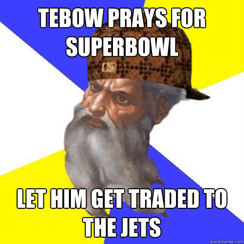 TEBOW PRAYS FOR SUPERBOWL  Let him get traded to the jets  Scumbag God is an SBF