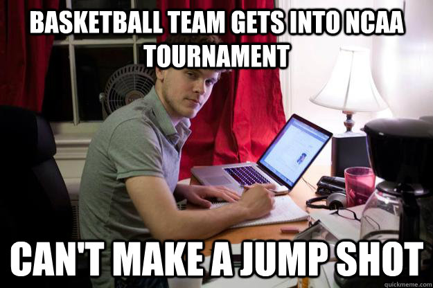 Basketball Team gets into ncaa tournament Can't make a jump shot - Basketball Team gets into ncaa tournament Can't make a jump shot  Harvard Douchebag