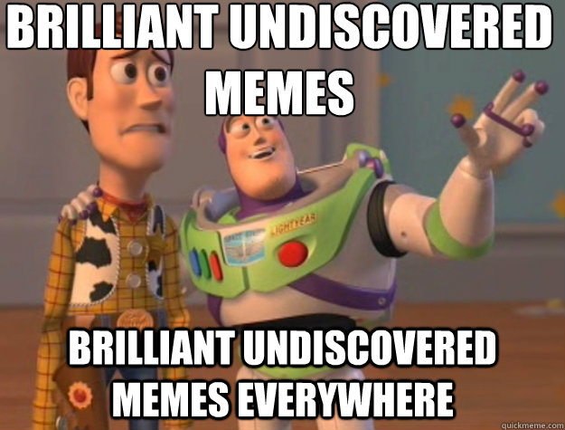 brilliant undiscovered memes brilliant undiscovered memes everywhere  Toy Story