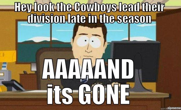 Cowboys suck - HEY LOOK THE COWBOYS LEAD THEIR DIVISION LATE IN THE SEASON AAAAAND ITS GONE aaaand its gone