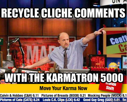 Recycle cliche comments with the Karmatron 5000 - Recycle cliche comments with the Karmatron 5000  Mad Karma with Jim Cramer