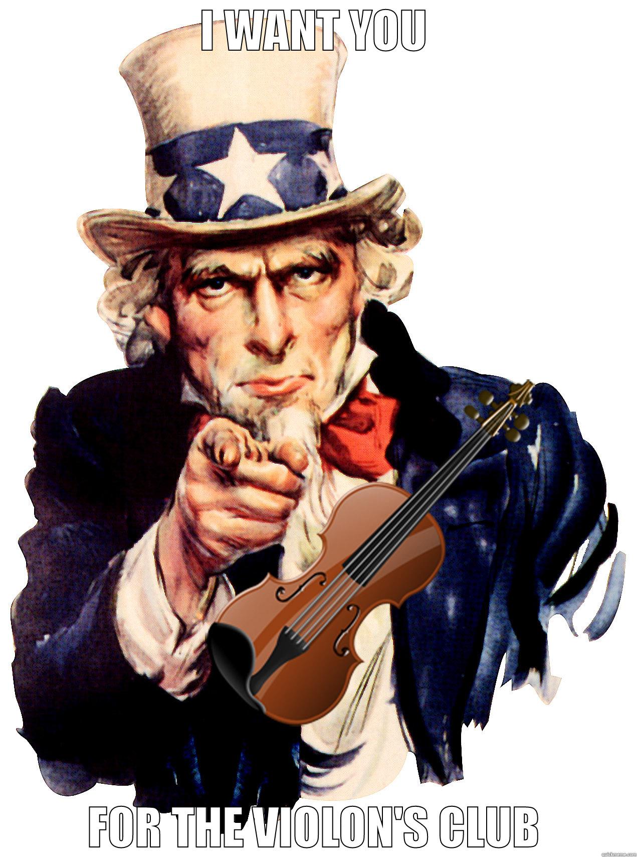 I WANT YOU FOR THE VIOLON'S CLUB Misc