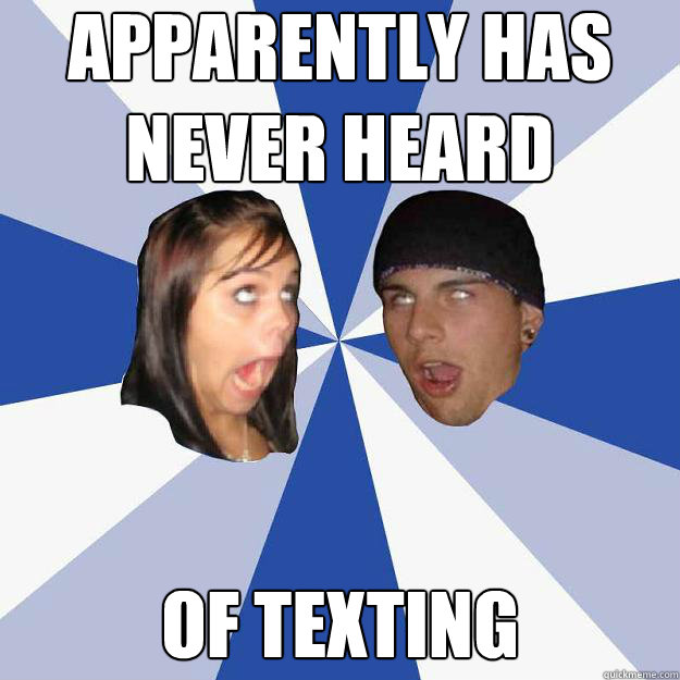 apparently has never heard of texting - apparently has never heard of texting  Annoying Facebook Couple