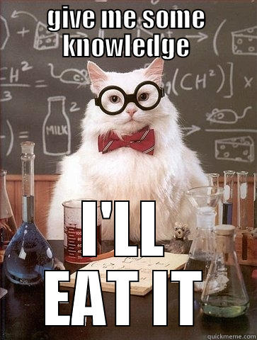 cat's ARE CRAZY - GIVE ME SOME KNOWLEDGE I'LL EAT IT Chemistry Cat