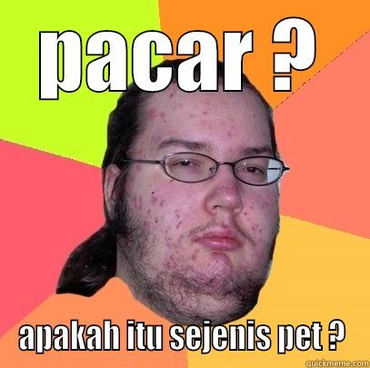 PACAR ? APAKAH ITU SEJENIS PET ? Butthurt Dweller