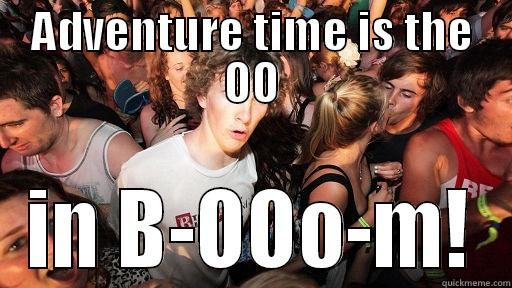 ADVENTURE TIME IS THE OO IN B-OOO-M! Sudden Clarity Clarence