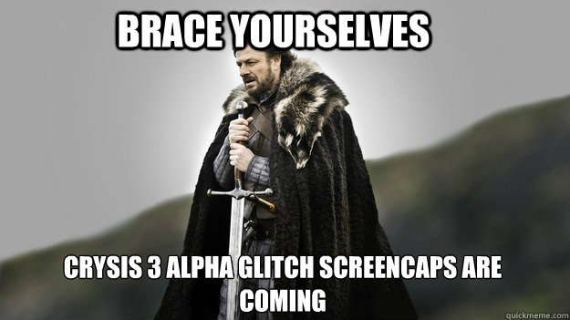 Brace Yourselves  Crysis 3 alpha glitch screencaps are coming  Ned stark winter is coming