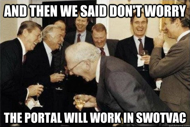 And then we said don't worry the portal will work in SWOTVAC  Rich Old Men