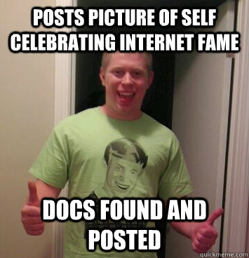 posts picture of self celebrating internet fame Docs found and posted  Bad Luck Brian