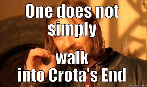 ONE DOES NOT SIMPLY WALK INTO CROTA'S END One Does Not Simply