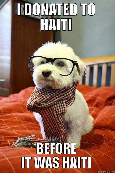 I DONATED TO HAITI BEFORE IT WAS HAITI Hipster Dog