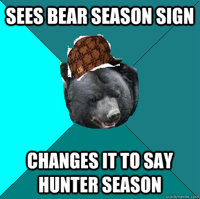 sees bear season sign changes it to say Hunter season   