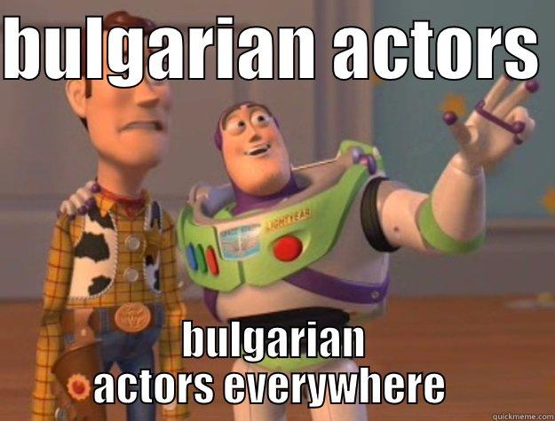 BULGARIAN ACTORS  BULGARIAN ACTORS EVERYWHERE  Toy Story