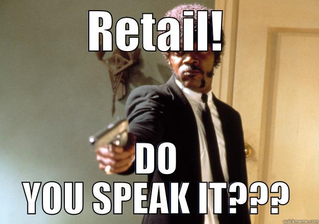 RETAIL! DO YOU SPEAK IT??? Samuel L Jackson