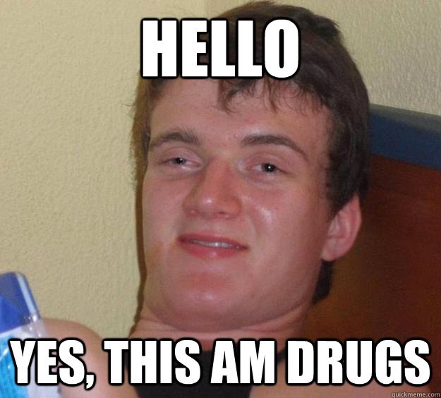 Hello Yes, This am drugs - Hello Yes, This am drugs  10 Guy