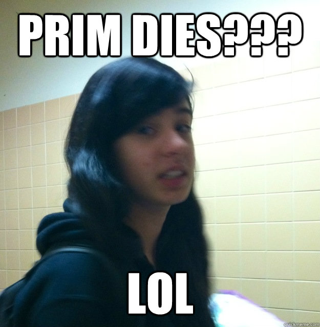 does prim die