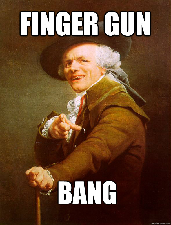 FINGER GUN Bang  Joseph Ducreux