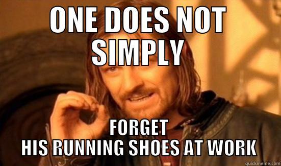 ONE DOES NOT SIMPLY FORGET HIS RUNNING SHOES AT WORK Boromir