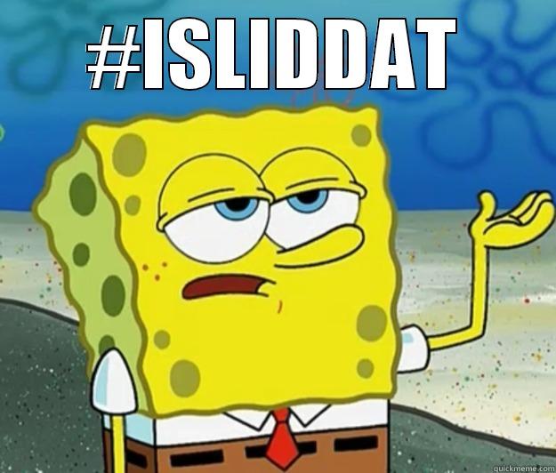 #ISLIDDAT  Tough Spongebob