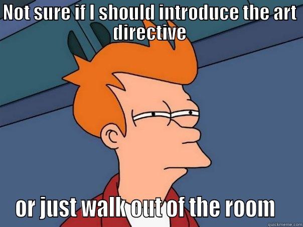 NOT SURE IF I SHOULD INTRODUCE THE ART DIRECTIVE OR JUST WALK OUT OF THE ROOM   Futurama Fry