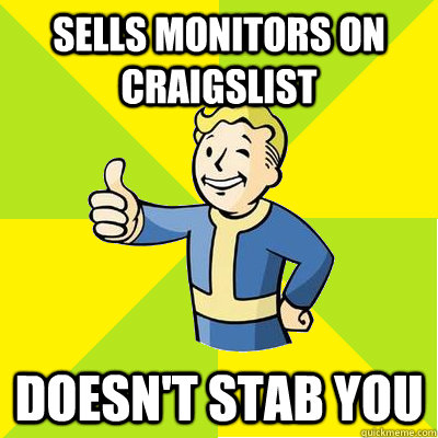 SELLS MONITORS ON CRAIGSLIST DOESN'T STAB YOU  Fallout new vegas