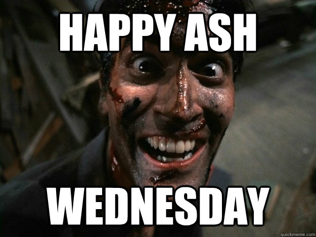 Happy Ash  Wednesday - Happy Ash  Wednesday  Ash Wednesday