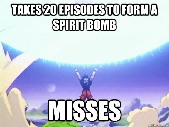 Takes 20 episodes to form a spirit bomb Misses - Takes 20 episodes to form a spirit bomb Misses  Misc